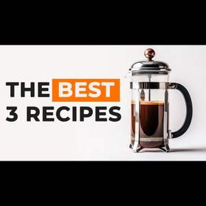[Video Guide] French Press Technique: 3 Recipes Tested