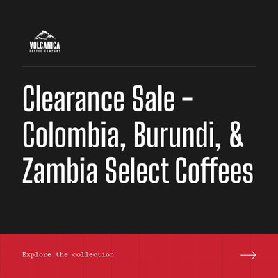 Clearance Sale - Colombia, Burundi, & Zambia Select Coffees