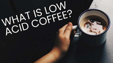 What is low acid coffee?